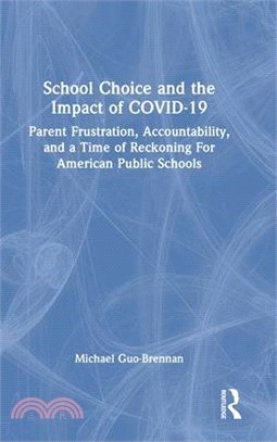 School Choice and the Impact of Covid-19: Parent Frustration, Accountability, and a Time of Reckoning for American Public Schools