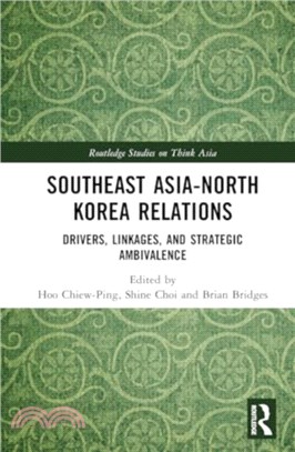 Southeast Asia-North Korea Relations：Drivers, Linkages, and Strategic Ambivalence