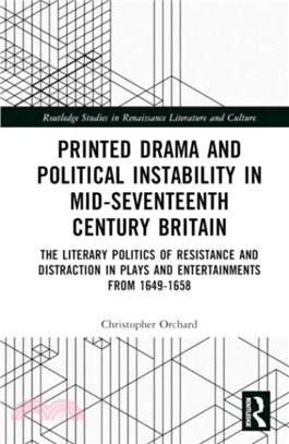 Printed Drama and Political Instability in Mid-Seventeenth Century Britain：The Literary Politics of Resistance and Distraction in Plays and Entertainments from 1649-1658