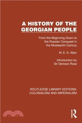 A History of the Georgian People：From the Beginning Down to the Russian Conquest in the Nineteenth Century