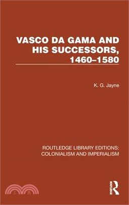 Vasco Da Gama and His Successors, 1460-1580