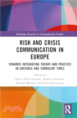 Risk and Crisis Communication in Europe：Towards Integrating Theory and Practice in Unstable and Turbulent Times