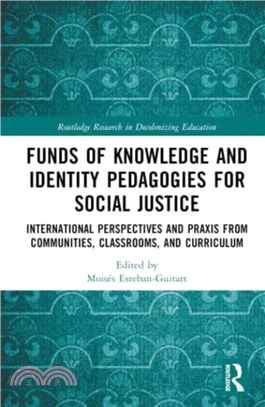 Funds of Knowledge and Identity Pedagogies for Social Justice：International Perspectives and Praxis from Communities, Classrooms, and Curriculum