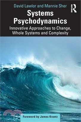 Systems Psychodynamics: Innovative Approaches to Change, Whole Systems and Complexity