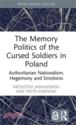 The Memory Politics of the Cursed Soldiers in Poland: Authoritarian Nationalism, Hegemony and Emotions