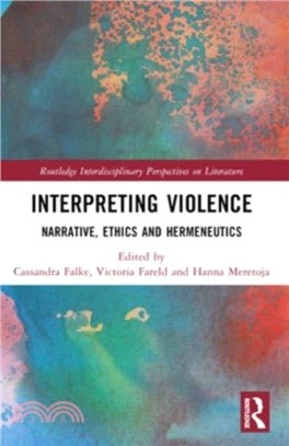 Interpreting Violence：Narrative, Ethics and Hermeneutics