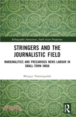 Stringers and the Journalistic Field：Marginalities and Precarious News Labour in Small-Town India