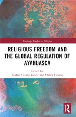 Religious Freedom and the Global Regulation of Ayahuasca