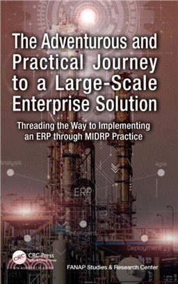 The Adventurous and Practical Journey to a Large-Scale Enterprise Solution：Threading the Way to Implementing an ERP through MIDRP Practice