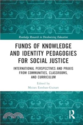 Funds of Knowledge and Identity Pedagogies for Social Justice：International Perspectives and Praxis from Communities, Classrooms, and Curriculum