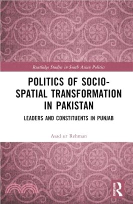 Politics of Socio-Spatial Transformation in Pakistan：Leaders and Constituents in Punjab