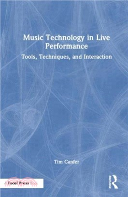 Music Technology in Live Performance：Tools, Techniques, and Interaction