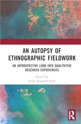 An Autopsy of Ethnographic Fieldwork：An Introspective Look into Qualitative Research Experiences