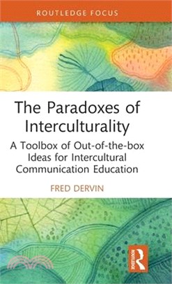 The Paradoxes of Interculturality: A Toolbox of Out-Of-The-Box Ideas for Intercultural Communication Education