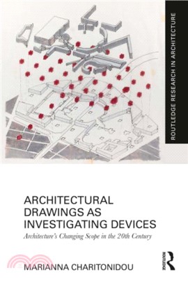 Architectural Drawings as Investigating Devices：Architecture's Changing Scope in the 20th Century