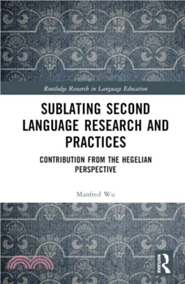 Sublating Second Language Research and Practices：Contribution from the Hegelian Perspective