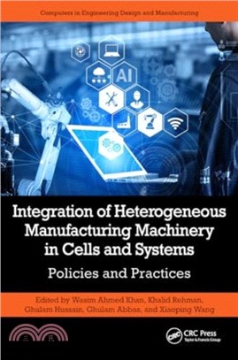 Integration of Heterogeneous Manufacturing Machinery in Cells and Systems：Policies and Practices