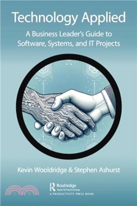 Technology Applied：A Business Leader's Guide to Software, Systems and IT Projects