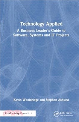 Technology Applied：A Business Leader's Guide to Software, Systems and IT Projects