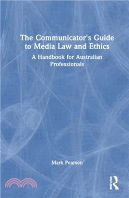 The Communicator's Guide to Media Law and Ethics：A Handbook for Australian Professionals