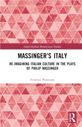 Massinger's Italy：Re-Imagining Italian Culture in the Plays of Philip Massinger