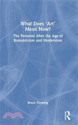 What Does 'Art' Mean Now?: The Personal After the Age of Romanticism and Modernism