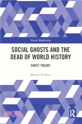 Social Ghosts and the Dead of World History：Ghost Theory