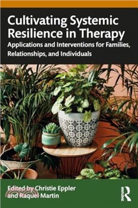 Cultivating Systemic Resilience in Therapy：Applications and Interventions for Families, Relationships, and Individuals