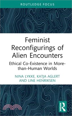 Feminist Reconfigurings of Alien Encounters: Ethical Co-Existence in More-Than-Human Worlds