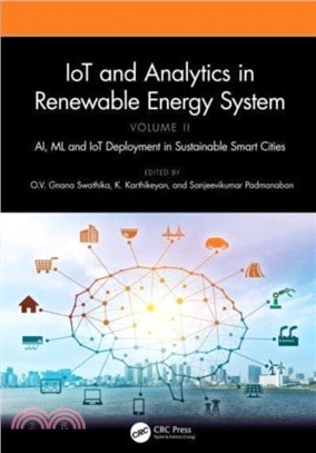 IoT and Analytics in Renewable Energy Systems (Volume 2)：AI, ML and IoT Deployment in Sustainable Smart Cities