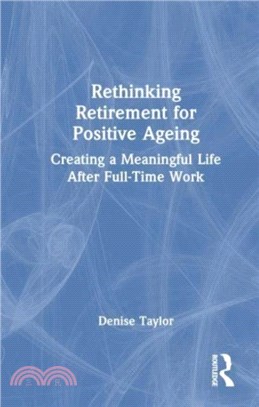 Rethinking Retirement for Positive Ageing：Creating a Meaningful Life After Full-Time Work