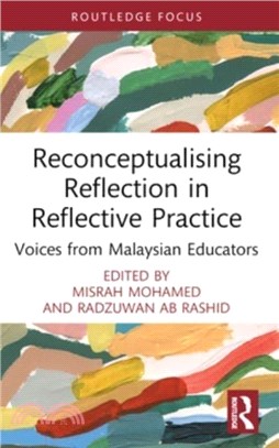 Reconceptualising Reflection in Reflective Practice：Voices from Malaysian Educators