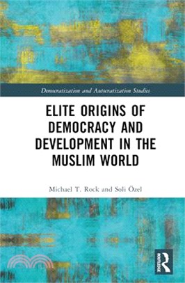 Elite Origins of Democracy and Development in the Muslim World