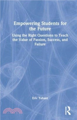 Empowering Students for the Future：Using the Right Questions to Teach the Value of Passion, Success, and Failure