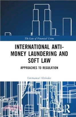 International Anti-Money Laundering and Soft Law：Approaches to Regulation