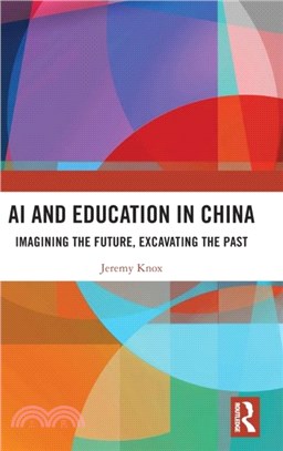 AI and Education in China：Imagining the Future, Excavating the Past