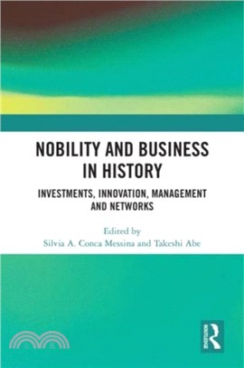 Nobility and Business in History：Investments, Innovation, Management and Networks