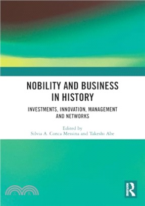 Nobility and Business in History：Investments, Innovation, Management and Networks