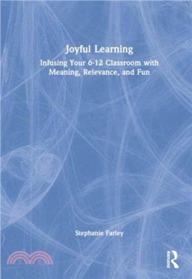 Joyful Learning：Tools to Infuse Your 6-12 Classroom with Meaning, Relevance, and Fun