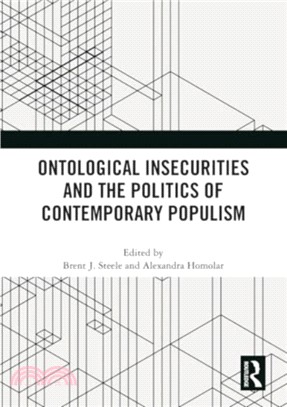 Ontological Insecurities and the Politics of Contemporary Populism