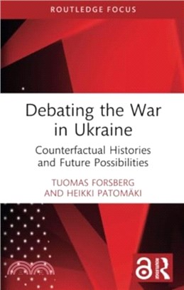 Debating the War in Ukraine：Counterfactual Histories and Future Possibilities