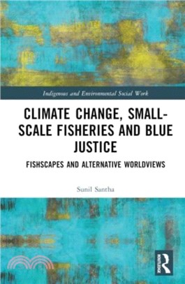 Climate Change, Small-Scale Fisheries and Blue Justice：Fishscapes and Alternative Worldviews