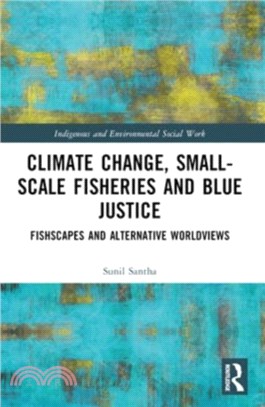 Climate Change, Small-Scale Fisheries, and Blue Justice：Fishscapes and Alternative Worldviews