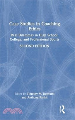 Case Studies in Coaching Ethics: Real Dilemmas in High School, College, and Professional Sports