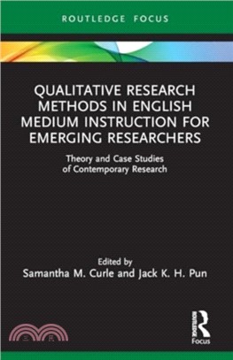 Qualitative Research Methods in English Medium Instruction for Emerging Researchers：Theory and Case Studies of Contemporary Research