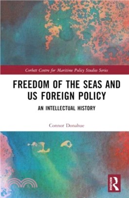 Freedom of the Seas and US Foreign Policy：An Intellectual History