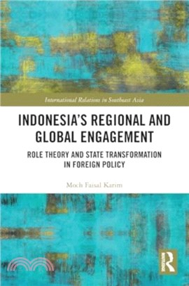 Indonesia's Regional and Global Engagement：Role Theory and State Transformation in Foreign Policy