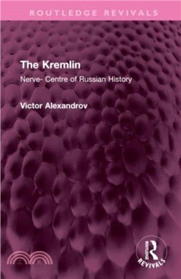 The Kremlin：Nerve- Centre of Russian History