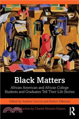 Black Matters：African American and African College Students and Graduates Tell Their Life Stories