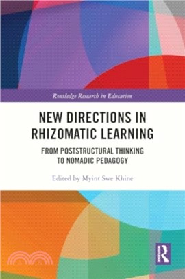 New Directions in Rhizomatic Learning：From Poststructural Thinking to Nomadic Pedagogy